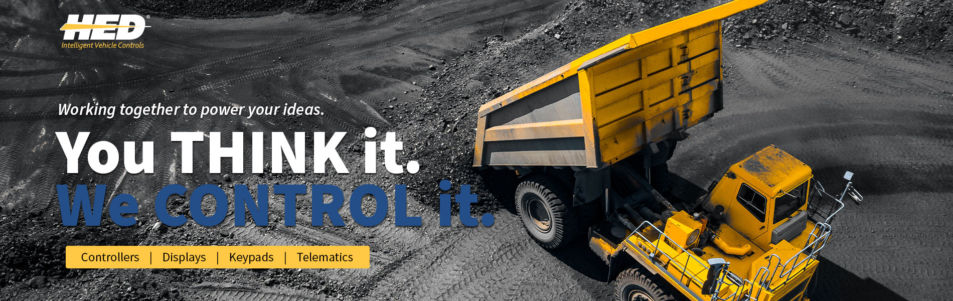 Mining truck dumping a load of black coal with headline that reads You Think it. We Control it.